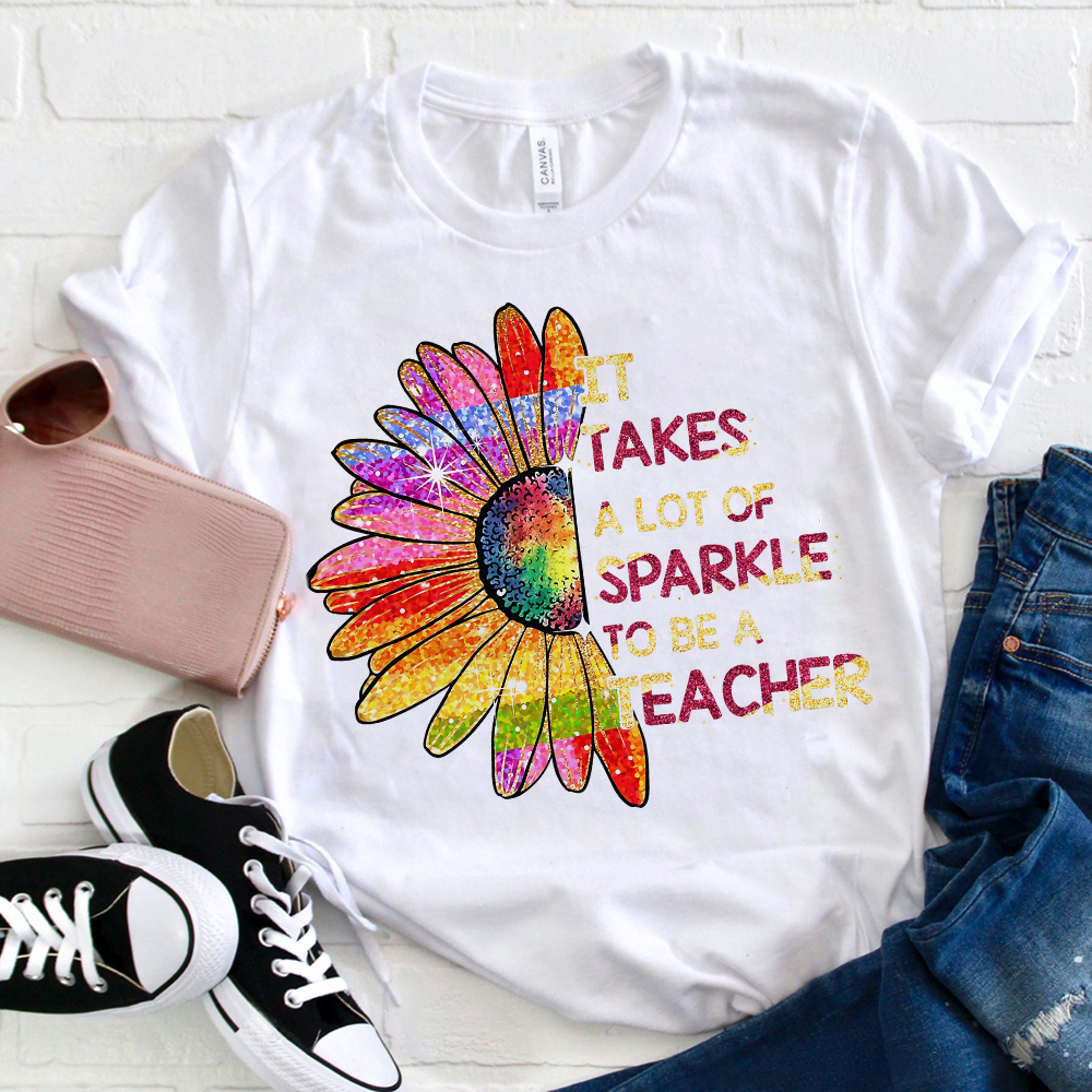 It Takes Sparkle To Be A Teacher T-Shirt