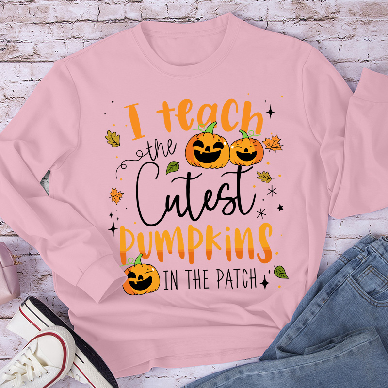 I Teach The Cutest Pumpkins In The Patch Long Sleeve T-Shirt