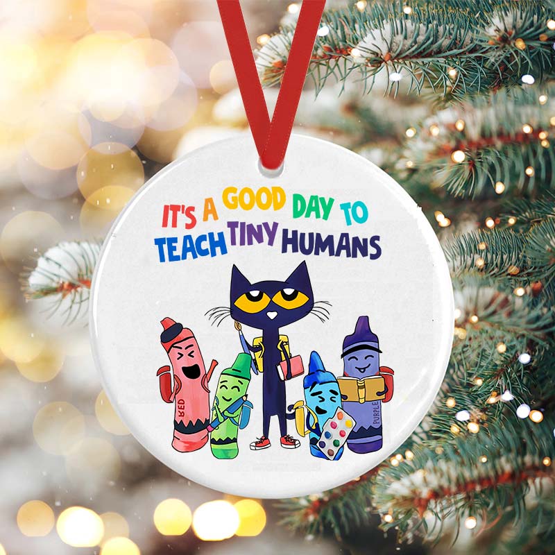 It's A Good Day To Teach Tiny Humans Ceramic Ornament