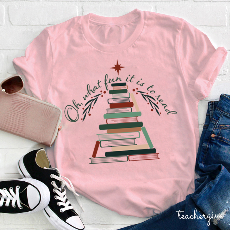 Oh What Fun It Is To Read Teacher T-Shirt