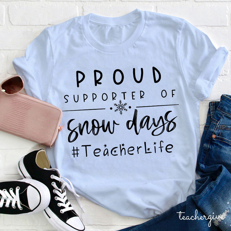 Proud Supporter Of Snow Days Teacher T-Shirt