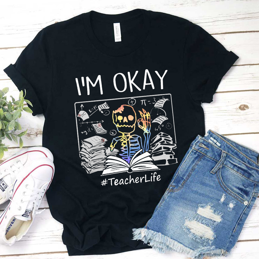 I'm Okay Teacher T-Shirt