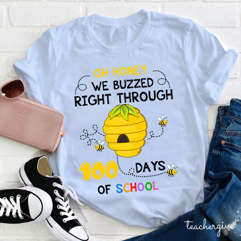 Oh Honey We Buzzed Right Through 100 Days Of School  Teacher T-Shirt