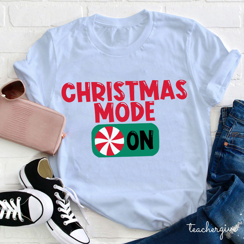 Christmas Mode On Teacher T-Shirt