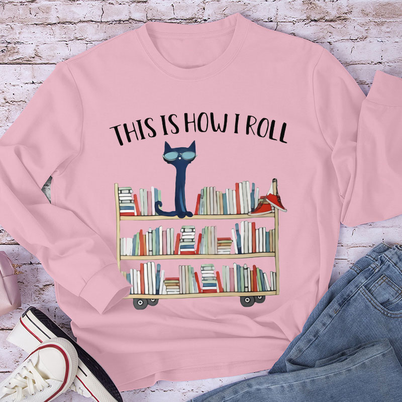 This Is How I Roll Long Sleeve T-Shirt