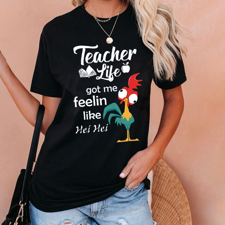 Teacher Life Got Me Feeling Like Hei Hei T-Shirt