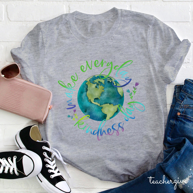 Make Everyday Kindness Day Teacher T-Shirt