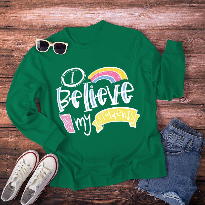 I Believe In My Students Long Sleeve T-Shirt