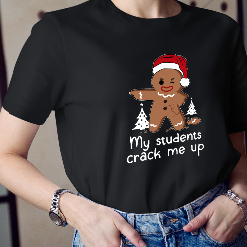 My Students Crack Me Up Teacher T-shirt