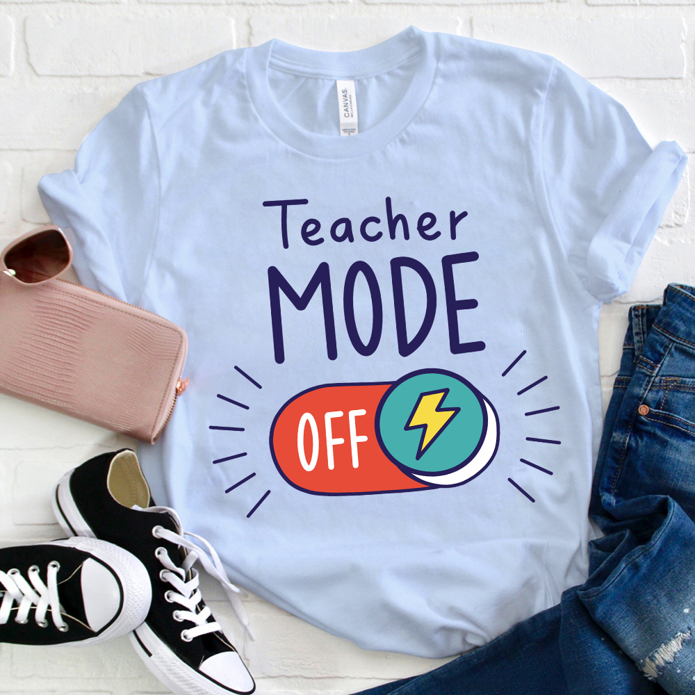 Teacher Mode Off T-Shirt