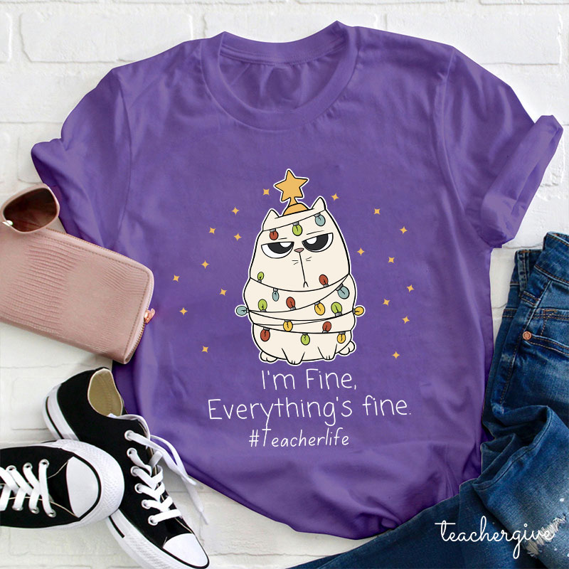 No Worry I'm Fine Everything's Fine Teacher T-Shirt