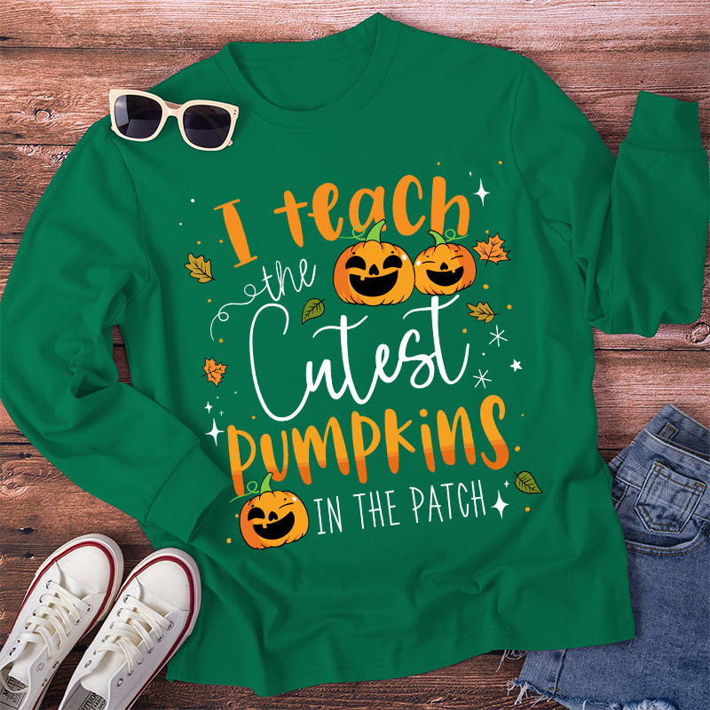 I Teach The Cutest Pumpkins In The Patch Long Sleeve T-Shirt