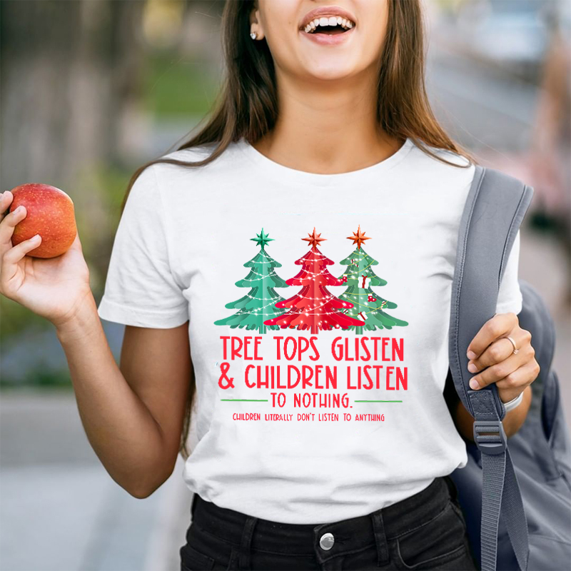 Tree Tops Glisten And Children Listen To Nothing Teacher T-Shirt