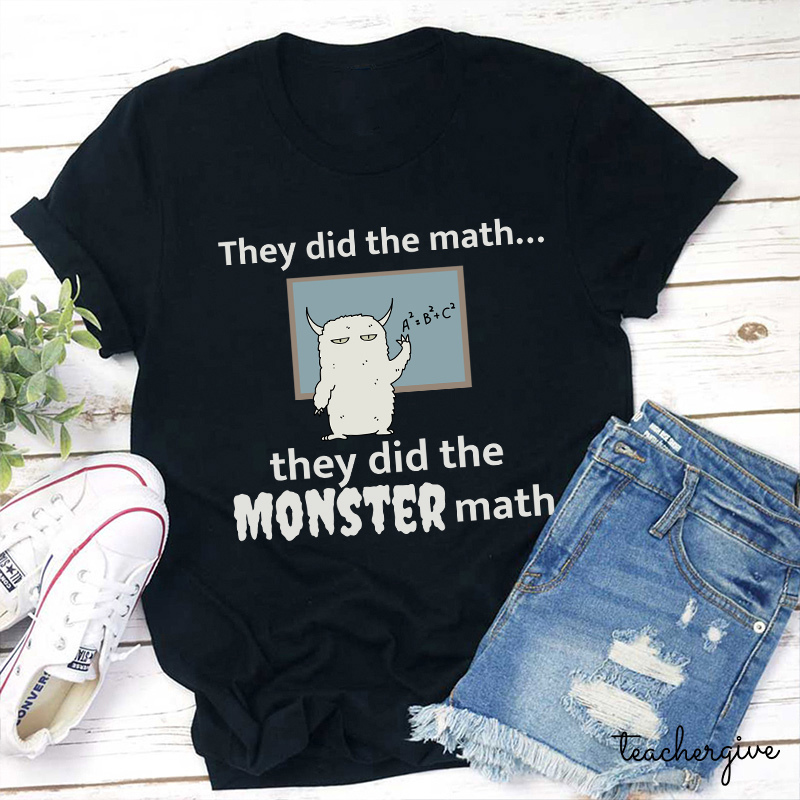 They Did The Math They Did The Monster Math Teacher T-Shirt