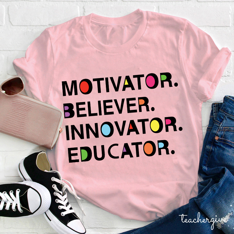 Artistic Motivator Believer Innovator Educator Teacher T-Shirt