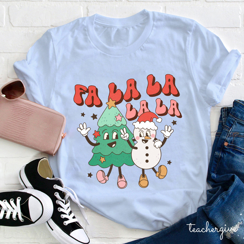 FA LA LA LA LA Teacher T-Shirt