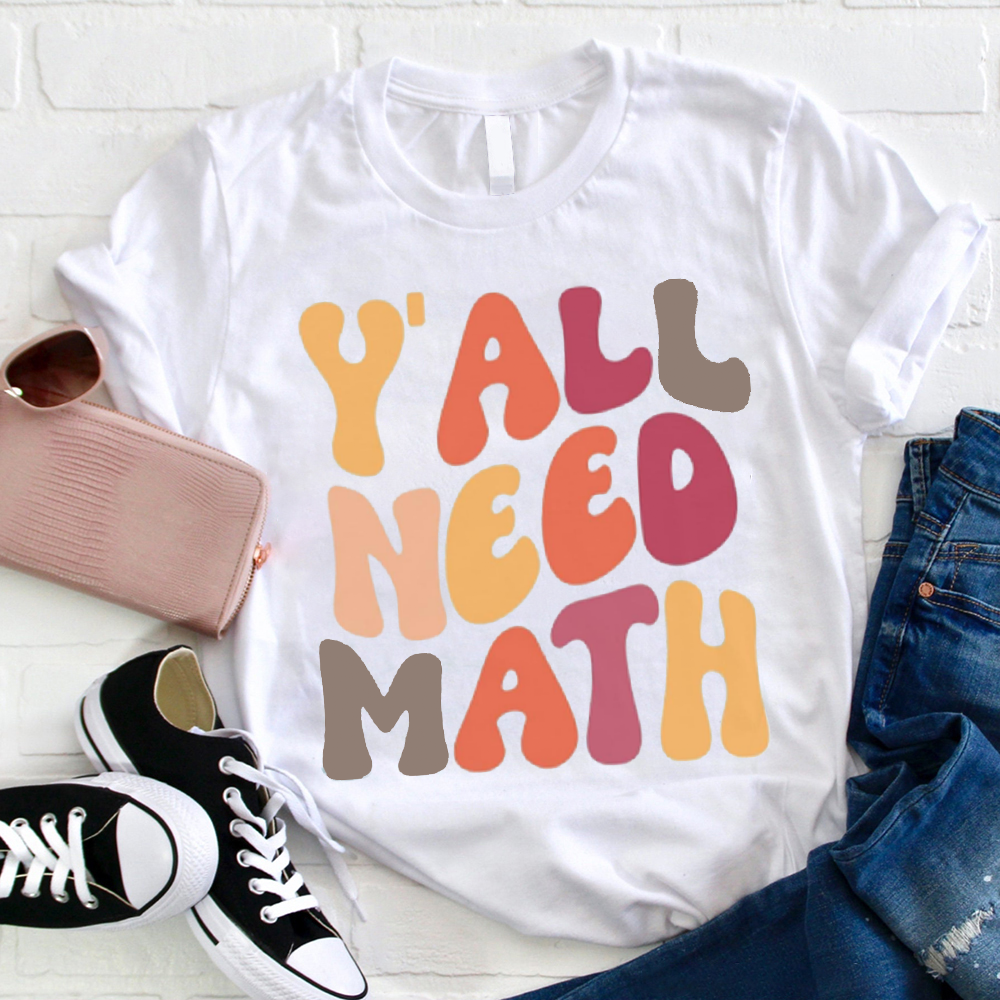 Y'all Need Math Teacher T-Shirt