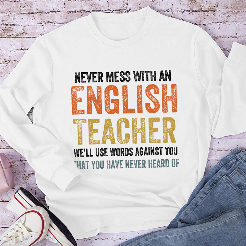 Never Mess With An English Teacher Long Sleeve T-Shirt