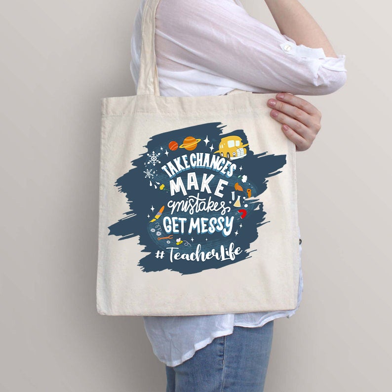 Teacher Take Chances Make Mistakes Get Messy Tote Bag