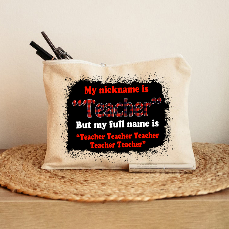 My Nickname Is Teacher Makeup Bag