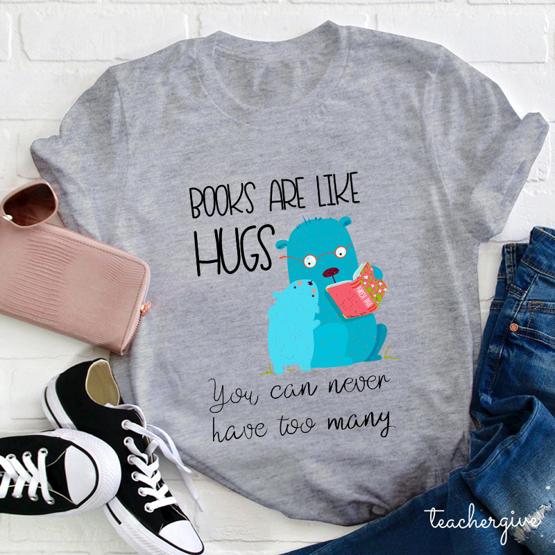 Books Are Like Hugs Teacher T-Shirt