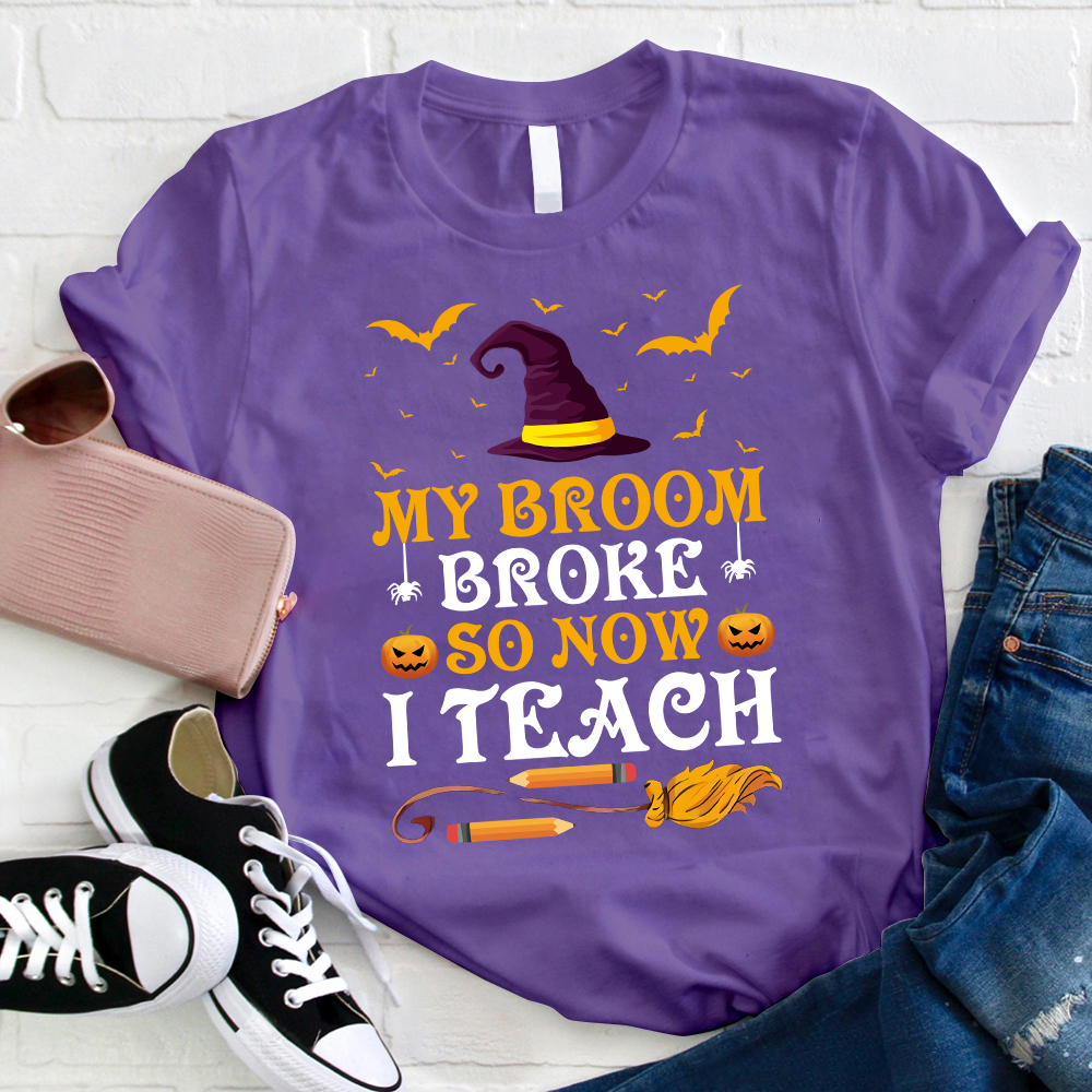 My Broom Broke So Now I Teach T-Shirt