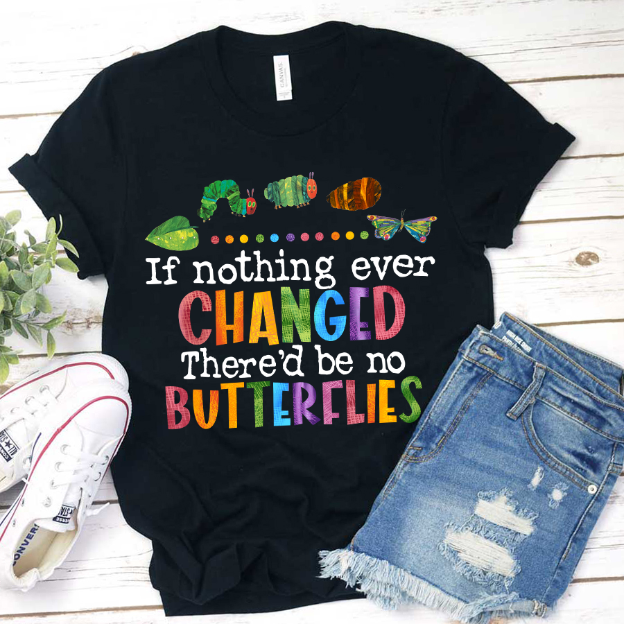 If Nothing Ever Changed T-Shirt