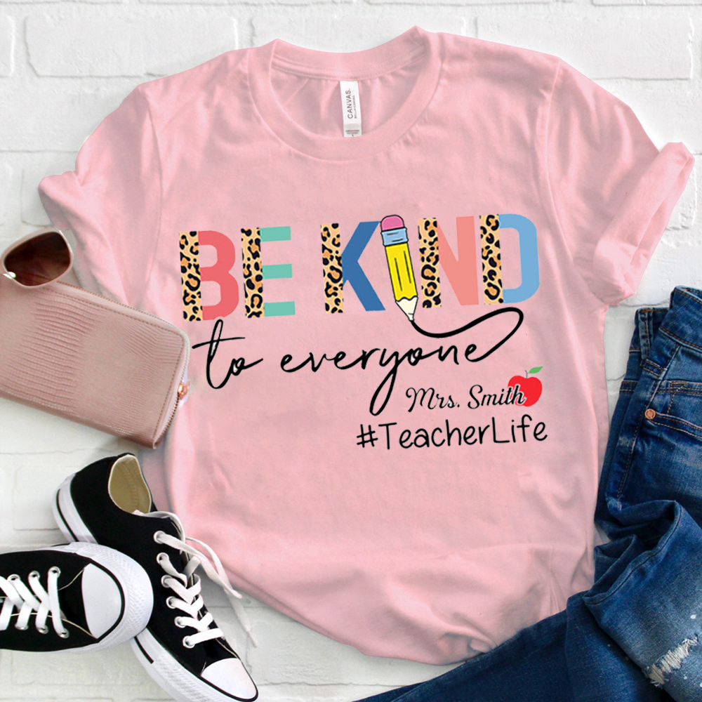 Personalize Be Kind To Everyone T-Shirt