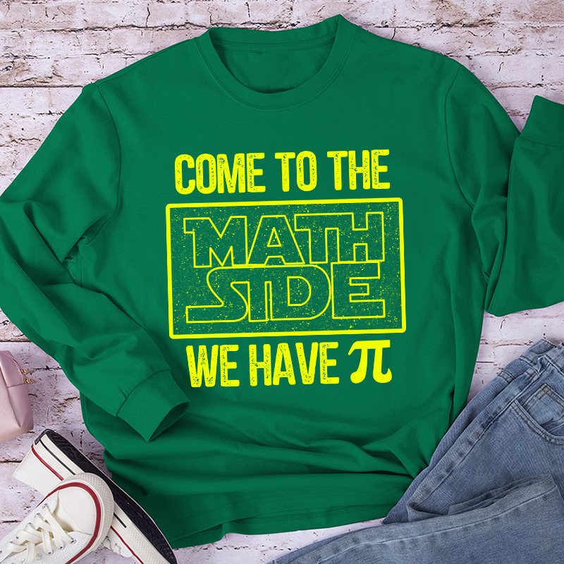 Come To The Math Side We Have Long Sleeve T-Shirt