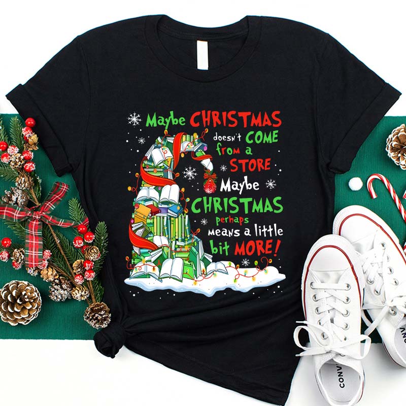 Maybe Christmas Perhaps Means A Little Bit More Teacher T-Shirt