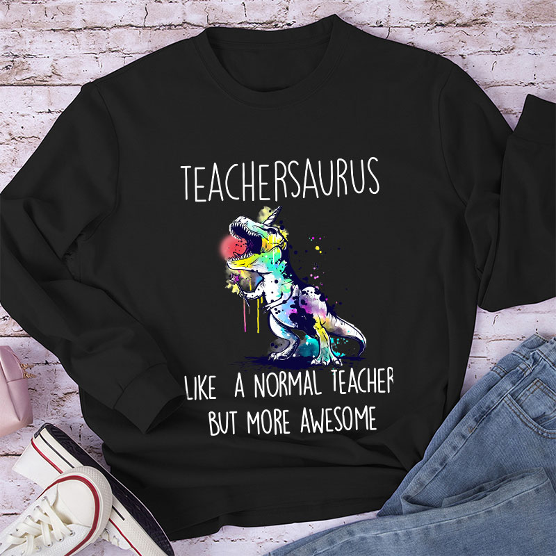 Teachersaurus More Awesome Long Sleeve T-Shirt