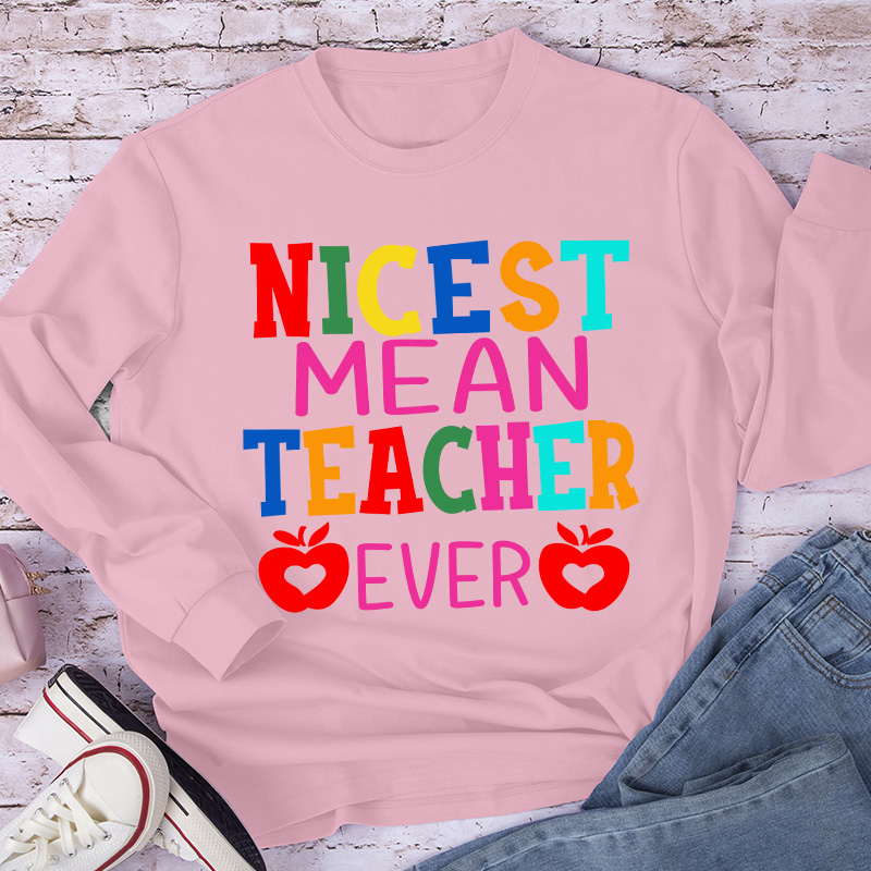 Nicest Mean Teacher Ever Long Sleeve T-Shirt
