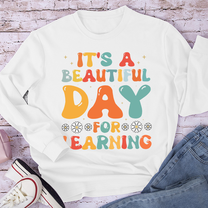 It's A Beautiful Day For Learning Long Sleeve T-Shirt