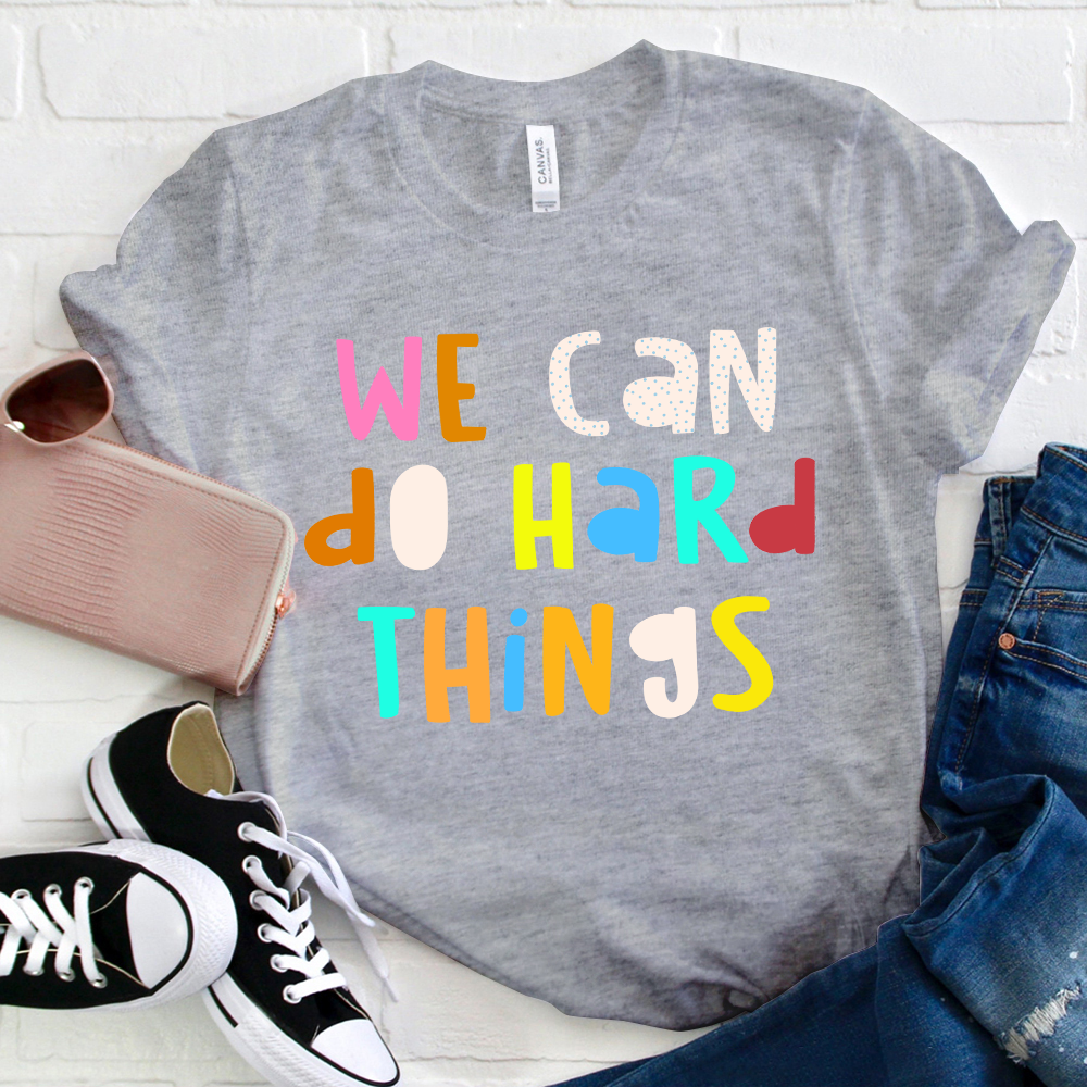 We Can Do Hard Things T-Shirt