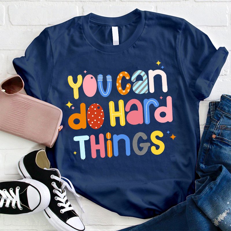 You Can Do Hard Things  T-Shirt