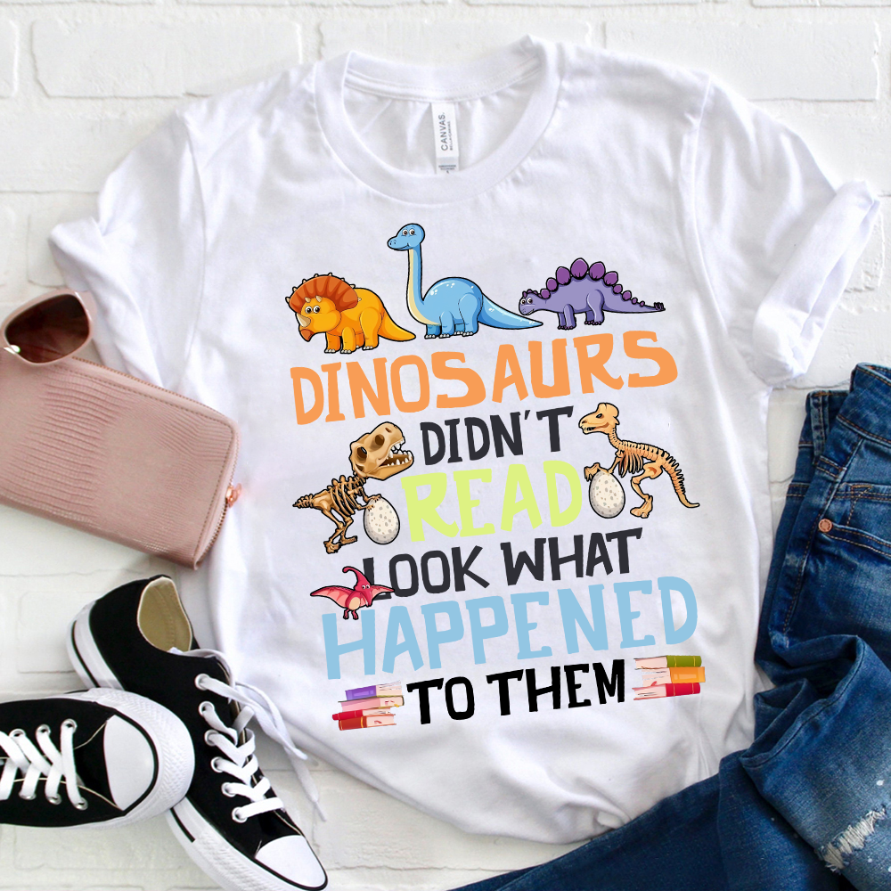 Dinosaurs Didn't Read Colorful Dinosaurs  T-Shirt