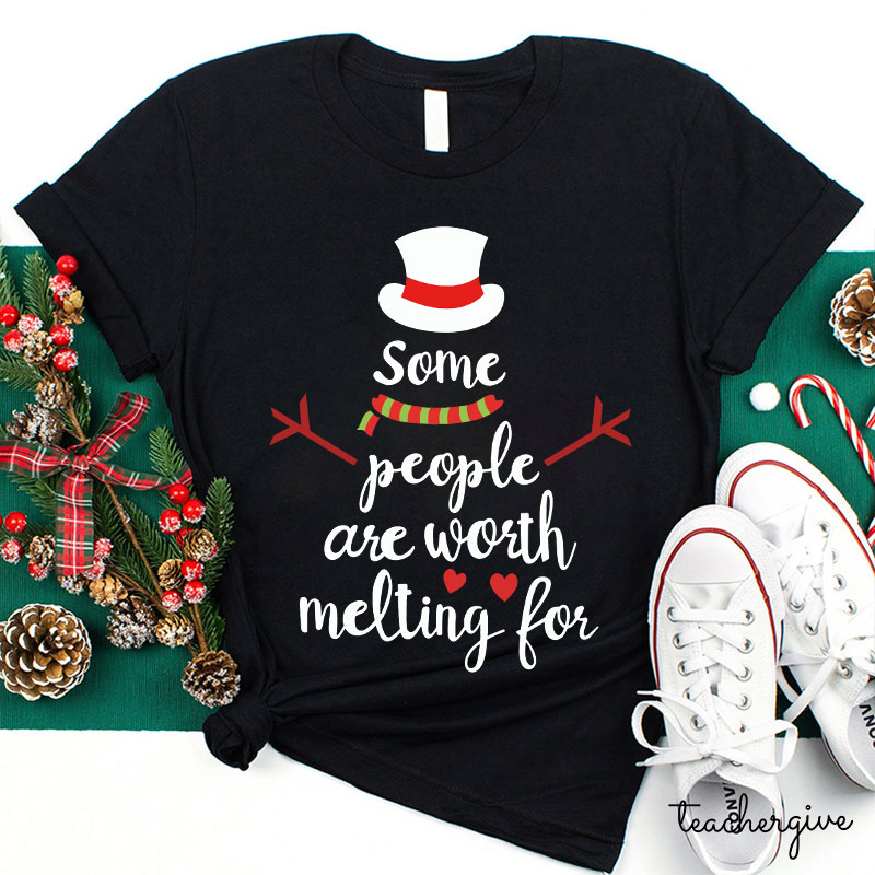 Some People Are Worth Melting For Teacher T-Shirt