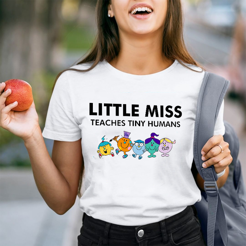 Little Miss Teaches Tiny Humans Teacher T-Shirt