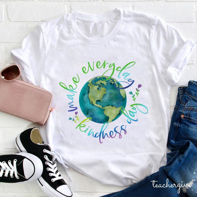 Make Everyday Kindness Day Teacher T-Shirt