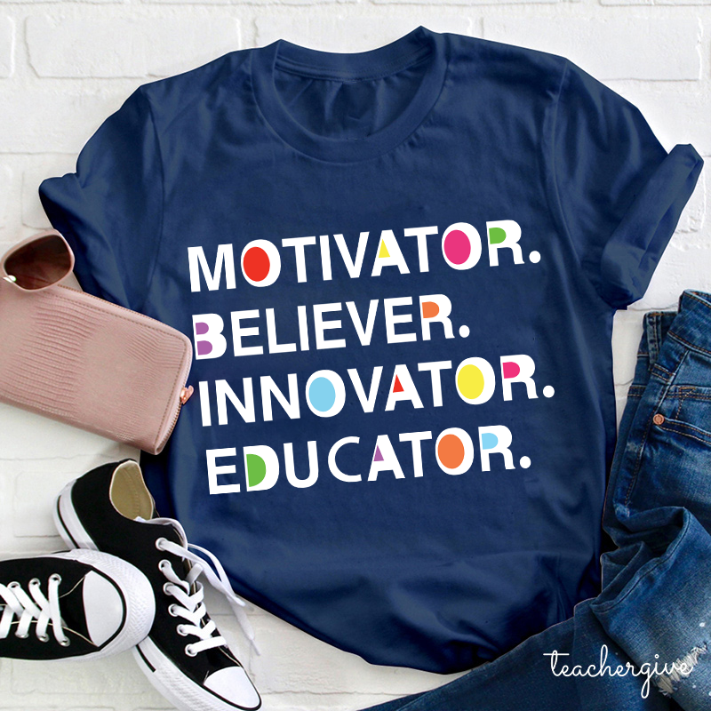 Artistic Motivator Believer Innovator Educator Teacher T-Shirt
