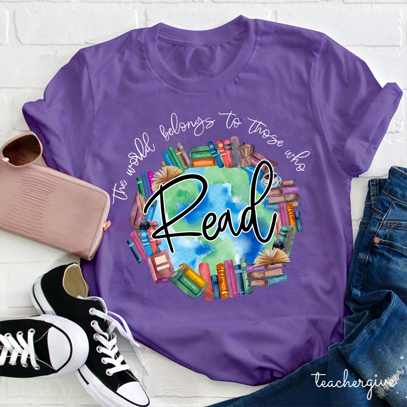 The World Belongs To Theses Who Read So Read More Teacher T-Shirt