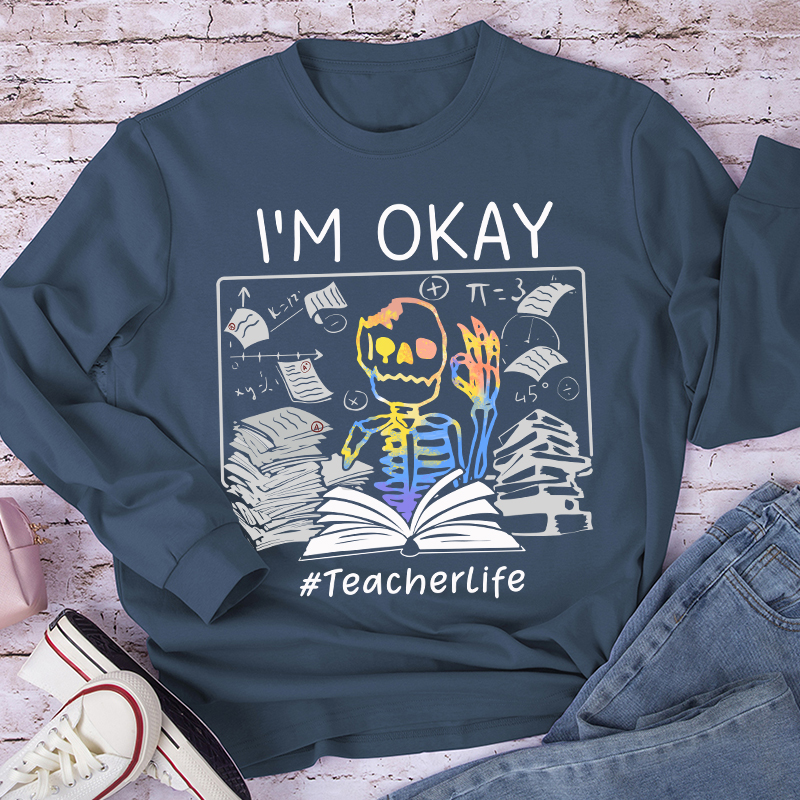 I'm Okay Teacher Long Sleeve T-Shirt