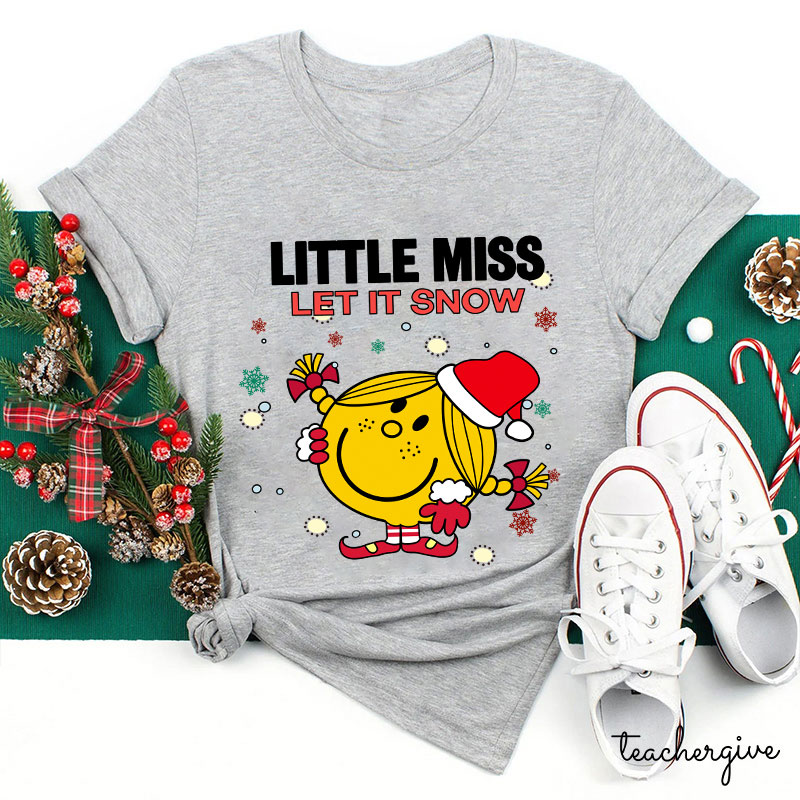 Little Miss Let It Snow Teacher T-Shirt