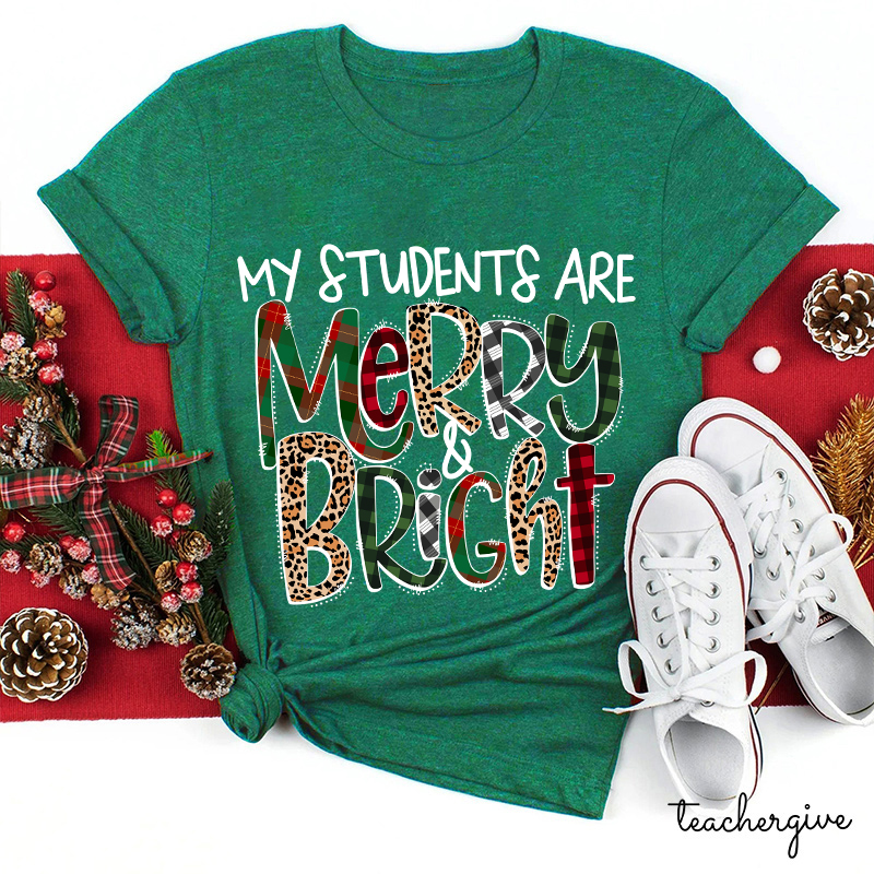 My Students Are Merry And Bright Teacher T-Shirt