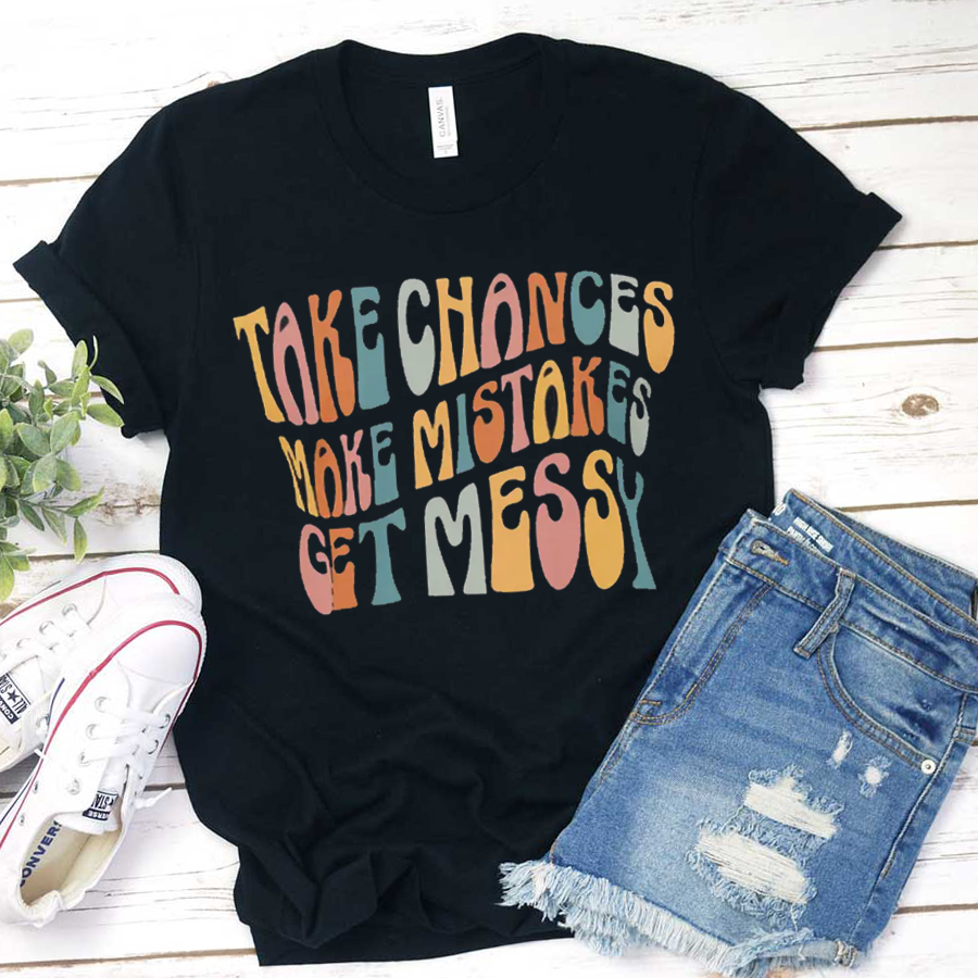 Take Chances Make Mistakes Get Messy Pattern T-Shirt