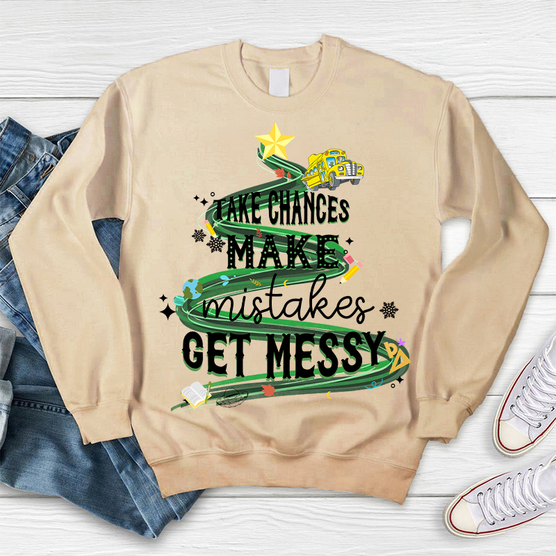 Take Chances Make Mistakes Get Messy Bus Sweatshirt
