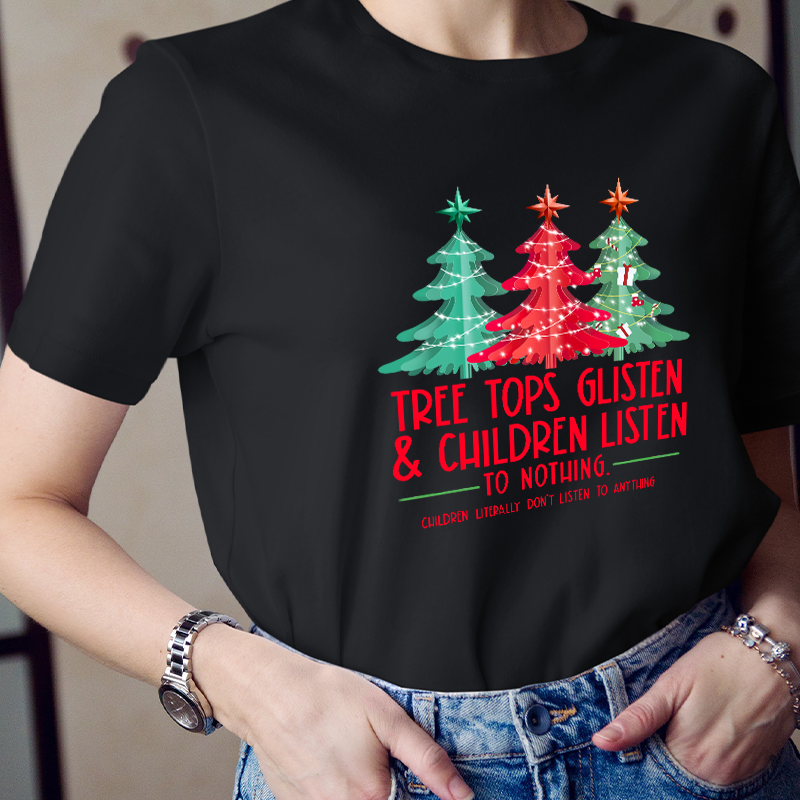 Tree Tops Glisten And Children Listen To Nothing Teacher T-Shirt