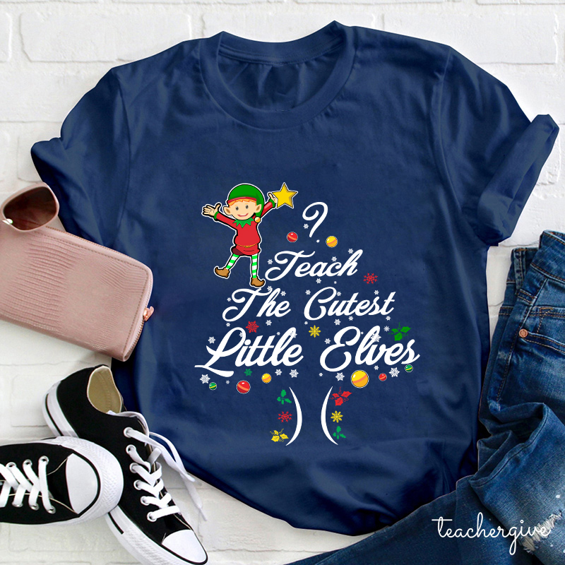 I Teach The Cutest Little Elves Teacher T-Shirt
