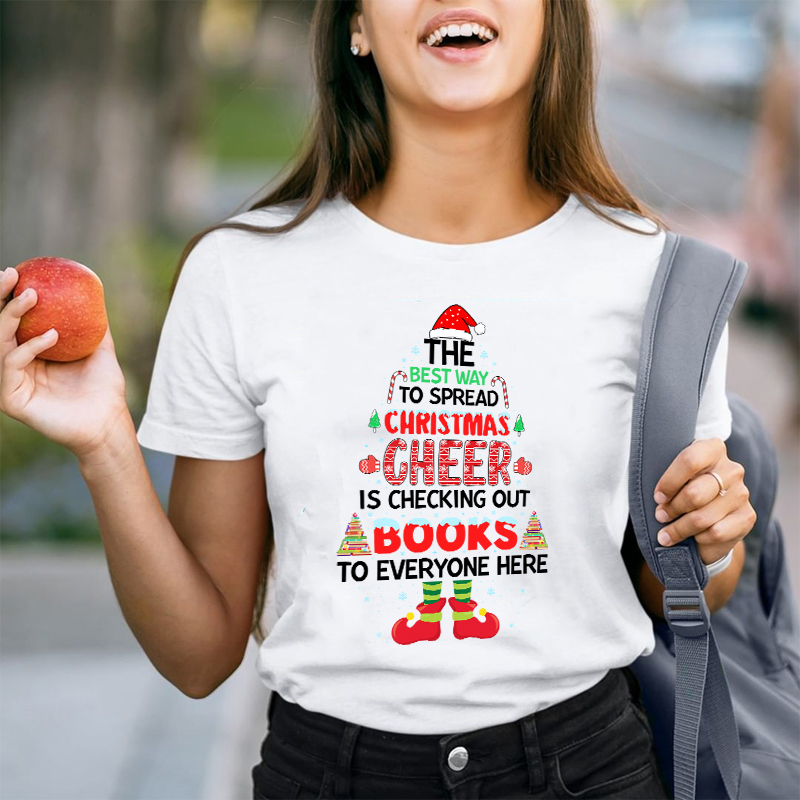 The Best Way To Spread Christmas Cheer Is Checking Out Books To Everyone Here Teacher T-Shirt