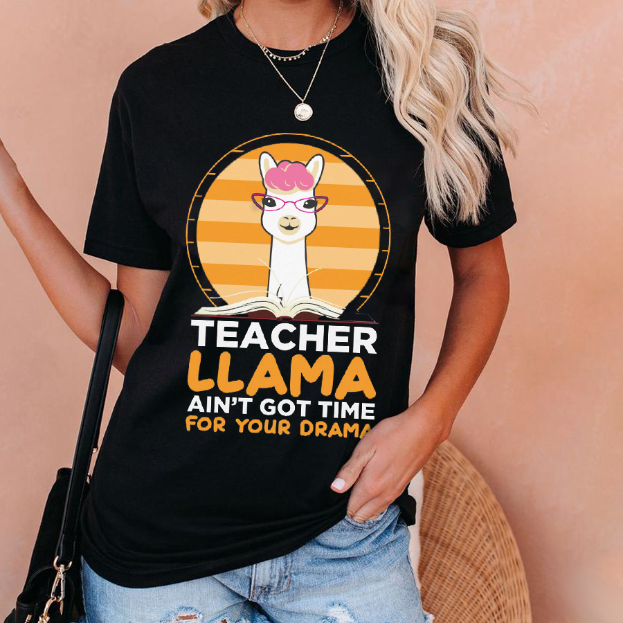 Teacher Llama Ain't Go Time For Your Drama T-Shirt